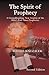 The Spirit of Prophecy: A Groundbreaking New Analysis of the Bible's End-Times Prophecies