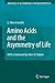 Amino Acids and the Asymmetry of Life: Caught in the Act of Formation (Advances in Astrobiology and Biogeophysics)