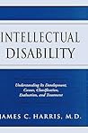 Intellectual Disability: Understanding Its Development, Causes, Classification, Evaluation, and Treatment (Developmental Perspectives in Psychiatry)