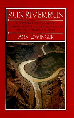 Run, River, Run: A Naturalist's Journey Down One of the Great Rivers of the West (Paperback)