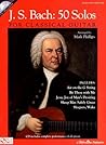 J.S. Bach - 50 Solos for Classical Guitar J.S. Bach - 50 Solos for Classical Guitar