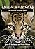 Small Wild Cats: The Animal Answer Guide (The Animal Answer Guides: Q&A for the Curious Naturalist)