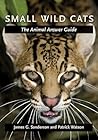 Small Wild Cats: The Animal Answer Guide (The Animal Answer Guides: Q&A for the Curious Naturalist)