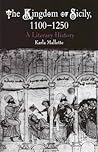 The Kingdom of Sicily, 1100-1250: A Literary History