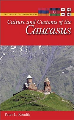Culture and Customs of the Caucasus (Hardcover)