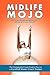 Midlife Mojo: How to get th...