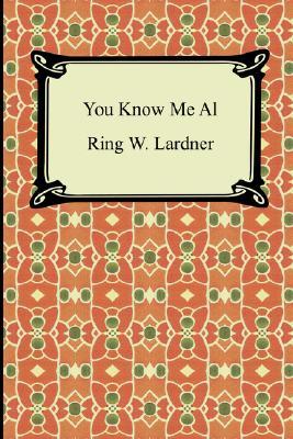 You Know Me Al: A Busher's Letters