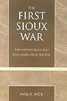 The First Sioux War: The Grattan Fight and Blue Water Creek 1854-1856 The First Sioux War: The Grattan Fight and Blue Water Creek 1854-1856