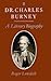 Dr. Charles Burney: A Liter...