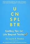 U CN SPL BTR: Spelling Tips for Life Beyond Texting