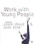 Work with Young People: Theory and Policy for Practice