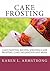 Cake Frosting: Cake Frosting Recipes, Wedding Cake Frosting, Cake Decoration and More