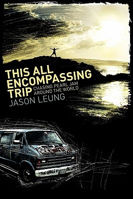 This All Encompassing Trip: Chasing Pearl Jam Around The World (Paperback)