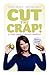 Cut The Crap and find your ...