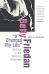 "It Changed My Life": Writings on the Women's Movement, with a New Introduction