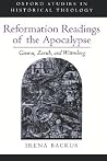 Reformation Readings of the Apocalypse: Geneva, Zurich, and Wittenberg (Oxford Studies in Historical Theology) Reformation Readings of the Apocalypse: Geneva, Zurich, and Wittenberg (Oxford Studies in Historical Theology)