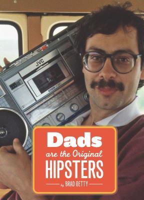 Dads Are the Original Hipsters (Paperback)