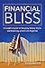 Financial Bliss: A Couple's Guide to Merging Money Styles And Building a Rich Life Together