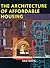The Architecture of Affordable Housing by Sam Davis