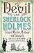 The Devil & Sherlock Holmes: Tales of Murder, Madness & Obsession