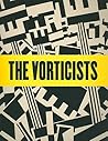 The Vorticists by Mark Antliff