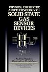Physics, Chemistry and Technology of Solid State Gas Sensor Devices