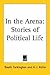 In the Arena: Stories of Po...