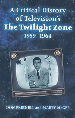 A Critical History of Television's The Twilight Zone, 1959-1964 (Paperback)