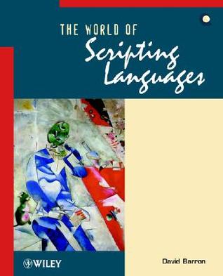 The World of Scripting Languages (Worldwide Series in Computer Science)