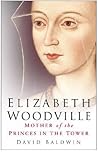Elizabeth Woodville by David  Baldwin