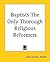 Baptists The Only Thorough ...