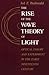 The Rise of the Wave Theory of Light by Jed Z. Buchwald