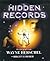 The Hidden Records I by Wayne Herschel The Hidden Records I by Wayne Herschel