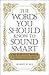 The Words You Should Know to Sound Smart: 1200 Essential Words Every Sophisticated Person Should Be Able to Use