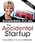 The Accidental Startup: How...