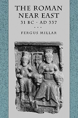 The Roman Near East: 31 BC-AD 337 (Paperback)