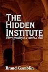 The Hidden Institute by Brand Gamblin