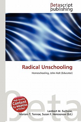 Radical Unschooling (Paperback)