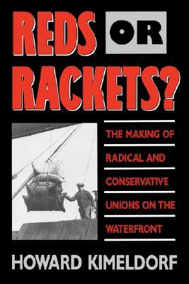 Reds or Rackets?: The Making of Radical and Conservative Unions on the Waterfront (Paperback)