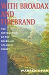 With Broadax and Firebrand: The Destruction of the Brazilian Atlantic Forest