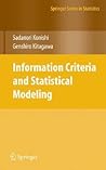 Information Criteria and Statistical Modeling (Springer Series in Statistics) Information Criteria and Statistical Modeling (Springer Series in Statistics)