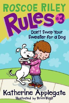 Don't Swap Your Sweater for a Dog (Roscoe Riley Rules, #3)