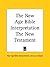 The New Age Bible Interpretation The New Testament