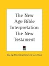 The New Age Bible Interpretation The New Testament