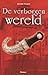 De verborgen wereld by Danielle Dergent