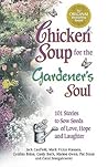 Chicken Soup for the Gardener's Soul, 101 Stories to Sow Seeds of Love, Hope and Laughter