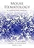Mouse Hematology: A Laboratory Manual