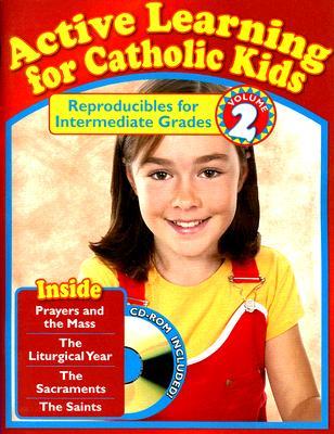 Active Learning for Catholic Kids Volume 2: Reproducibles for Intermediate Grades [With CDROM] (Paperback)