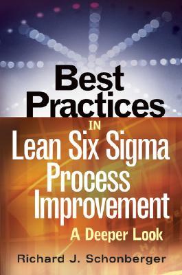 Best Practices in Lean Six Sigma Process Improvement: A Deeper Look (Hardcover)