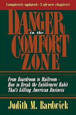Danger in the Comfort Zone: From Boardroom to Mailroom -- How to Break the Entitlement Habit That's Killing American Business (Paperback)